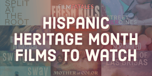 "HISPANIC HERITAGE MONTH FILMS TO WATCH" written in white text over a collage of film posters.